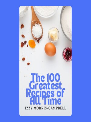 cover image of The 100 Greatest Recipes of All Time